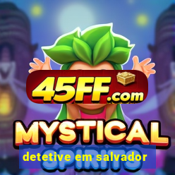 detetive em salvador